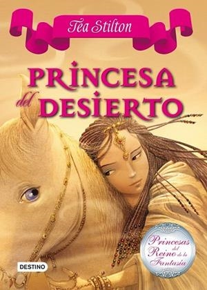 PRINCESA DEL DESIERTO (PRINCESAS DEL REINO DE LA FANTASIA 3) | 9788408102304 | STILTON, TEA | Llibreria Drac - Librería de Olot | Comprar libros en catalán y castellano online