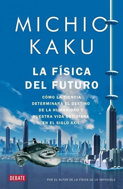 FISICA DEL FUTURO, LA | 9788499920115 | KAKU, MICHIO | Llibreria Drac - Librería de Olot | Comprar libros en catalán y castellano online