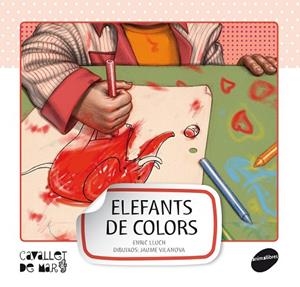 ELEFANTS DE COLORS | 9788415095552 | LLUCH, ENRIC; VILANOVA, JAUME (IL.) | Llibreria Drac - Librería de Olot | Comprar libros en catalán y castellano online