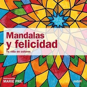 MANDALAS Y FELICIDAD | 9788415278054 | PRE, MARIE | Llibreria Drac - Llibreria d'Olot | Comprar llibres en català i castellà online