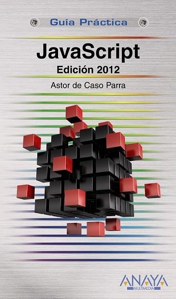 JAVASCRIPT EDICION 2012 (GUIA PRACTICA) | 9788441530485 | DE CASO, ASTOR | Llibreria Drac - Librería de Olot | Comprar libros en catalán y castellano online