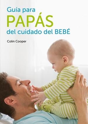 GUIA PARA PAPAS DEL CUIDADO DEL BEBE | 9788425347252 | COOPER, COLIN | Llibreria Drac - Librería de Olot | Comprar libros en catalán y castellano online