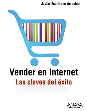 VENDER EN INTERNET. LAS CLAVES DEL EXITO | 9788441530508 | ESCRIBANO, JAVIER | Llibreria Drac - Librería de Olot | Comprar libros en catalán y castellano online