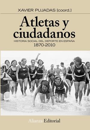 ATLETAS Y CIUDADANOS. HISTORIA SOCIAL DEL DEPORTE EN ESPAÑA | 9788420664637 | PUJADAS, XAVIER | Llibreria Drac - Llibreria d'Olot | Comprar llibres en català i castellà online