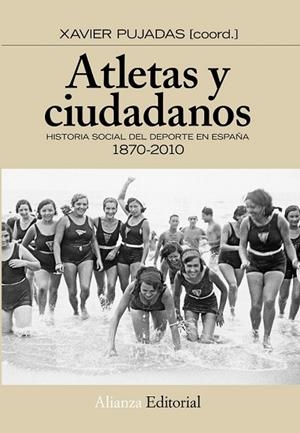 ATLETAS Y CIUDADANOS. HISTORIA SOCIAL DEL DEPORTE EN ESPAÑA | 9788420664637 | PUJADAS, XAVIER | Llibreria Drac - Llibreria d'Olot | Comprar llibres en català i castellà online