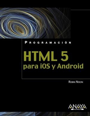 HTML5 PARA IOS Y ANDROID | 9788441530669 | NIXON, ROBIN | Llibreria Drac - Librería de Olot | Comprar libros en catalán y castellano online