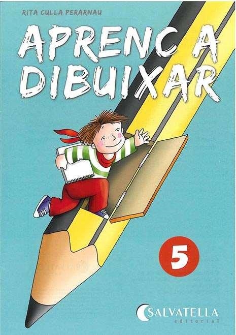 APRENC A DIBUIXAR 5 | 9788484120865 | CULLA, RITA | Llibreria Drac - Llibreria d'Olot | Comprar llibres en català i castellà online