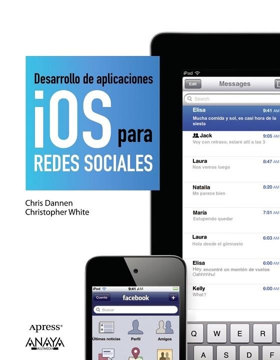 DESARROLLO DE APLICACIONES IOS PARA REDES SOCIALES | 9788441530423 | DANNEN, CHRIS; WHITE, CHRISTOPHER | Llibreria Drac - Librería de Olot | Comprar libros en catalán y castellano online