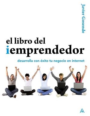 LIBRO DEL EMPRENDEDOR, EL. DESARROLLA CON ÉXITO TU NEGOCIO | 9788441529571 | GOSENDE, JAVIER | Llibreria Drac - Llibreria d'Olot | Comprar llibres en català i castellà online