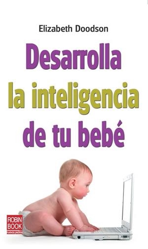 DESARROLLA LA INTELIGENCIA DE TU BEBE | 9788499171210 | DOODSON, ELIZABETH | Llibreria Drac - Llibreria d'Olot | Comprar llibres en català i castellà online