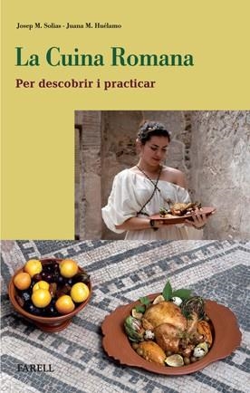 CUINA ROMANA. PER DESCOBRIR I PRACTICAR | 9788492811298 | HUELAMO, JUANA MARIA; SOLIAS, JOSEP | Llibreria Drac - Librería de Olot | Comprar libros en catalán y castellano online