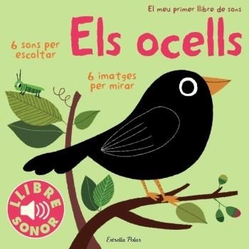 OCELLS, ELS. EL MEU PRIMER LLIBRE DE SONS | 9788499324289 | BILLET, MARION | Llibreria Drac - Llibreria d'Olot | Comprar llibres en català i castellà online