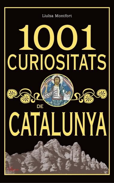 1001 CURIOSITATS DE CATALUNYA | 9788493925123 | MONTFORT, LLUISA | Llibreria Drac - Librería de Olot | Comprar libros en catalán y castellano online