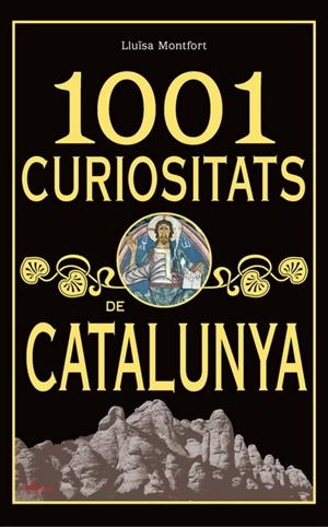 1001 CURIOSITATS DE CATALUNYA | 9788493925123 | MONTFORT, LLUISA | Llibreria Drac - Librería de Olot | Comprar libros en catalán y castellano online