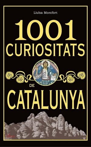 1001 CURIOSITATS DE CATALUNYA | 9788493925123 | MONTFORT, LLUISA | Llibreria Drac - Librería de Olot | Comprar libros en catalán y castellano online