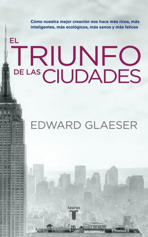 TRIUNFO DE LAS CIUDADES, EL | 9788430608096 | GLAESER, EDWARD | Llibreria Drac - Librería de Olot | Comprar libros en catalán y castellano online