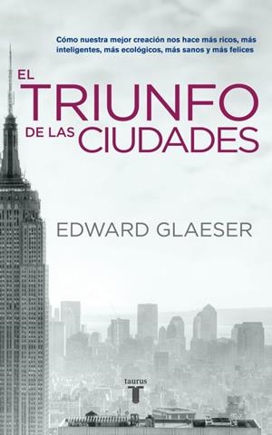 TRIUNFO DE LAS CIUDADES, EL | 9788430608096 | GLAESER, EDWARD | Llibreria Drac - Librería de Olot | Comprar libros en catalán y castellano online