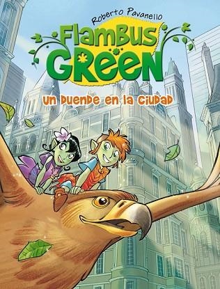 FLAMBUS GREEN 1. UN DUENDE EN LA CIUDAD | 9788420407869 | PAVANELLO, ROBERTO | Llibreria Drac - Librería de Olot | Comprar libros en catalán y castellano online