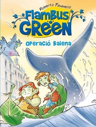 FLAMBUS GREEN 2. OPERACIO BALENA | 9788420408064 | PAVANELLO, ROBERTO | Llibreria Drac - Librería de Olot | Comprar libros en catalán y castellano online