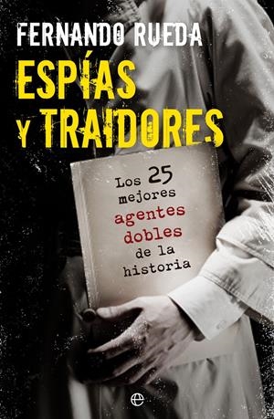 ESPIAS Y TRAIDORES | 9788499703404 | RUEDA, FERNANDO | Llibreria Drac - Librería de Olot | Comprar libros en catalán y castellano online