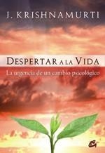 DESPERTAR A LA VIDA | 9788484452980 | KRISHNAMURTI, JIDDU | Llibreria Drac - Librería de Olot | Comprar libros en catalán y castellano online