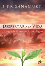 DESPERTAR A LA VIDA | 9788484452980 | KRISHNAMURTI, JIDDU | Llibreria Drac - Librería de Olot | Comprar libros en catalán y castellano online
