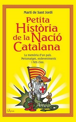 PETITA HISTORIA DE LA NACIO CATALANA | 9788493842611 | SANT JORDI, MARTI DE | Llibreria Drac - Librería de Olot | Comprar libros en catalán y castellano online