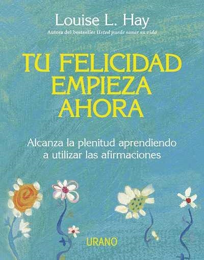 TU FELICIDAD EMPIEZA AHORA | 9788479537708 | HAY, LOUISE L | Llibreria Drac - Librería de Olot | Comprar libros en catalán y castellano online