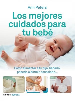 MEJORES CUIDADOS PARA TU BEBE, LOS | 9788448069506 | PETERS, ANN | Llibreria Drac - Librería de Olot | Comprar libros en catalán y castellano online