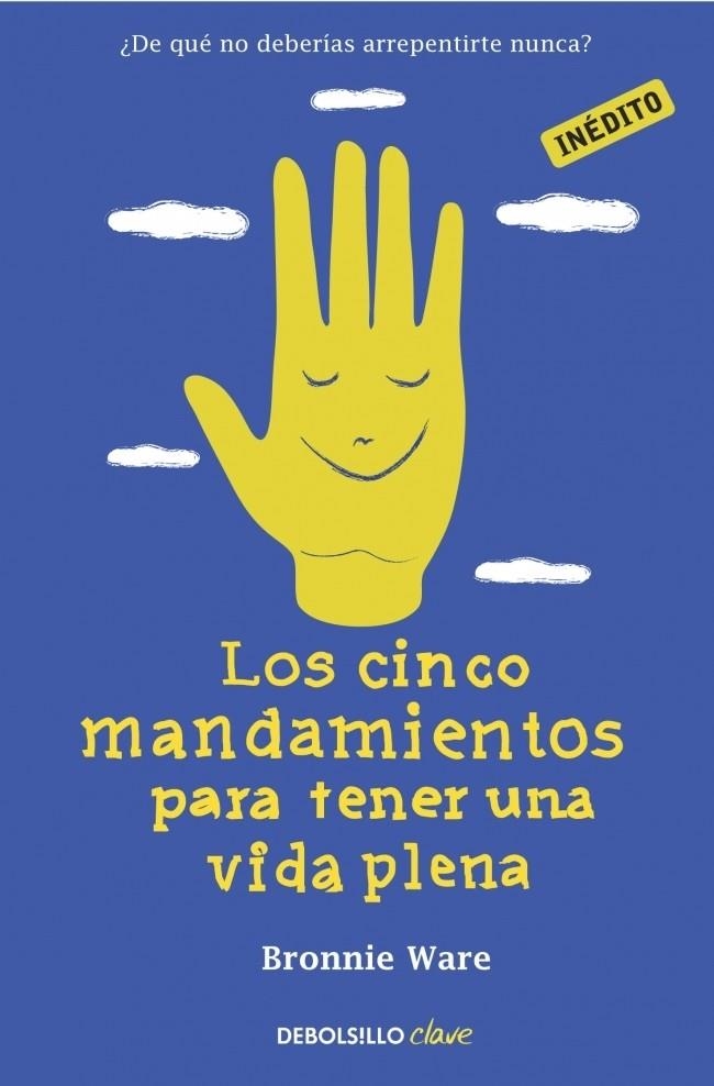 CINCO MANDAMIENTOS PARA TENER UNA VIDA PLENA, LOS | 9788490321218 | WARE, BRONNIE | Llibreria Drac - Llibreria d'Olot | Comprar llibres en català i castellà online