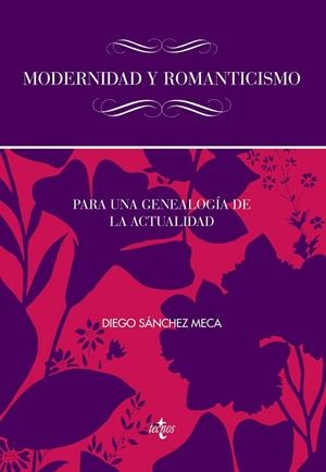 MODERNIDAD Y ROMANTICISMO. PARA UNA GENEALOGIA DE LA ACTUALIDAD | 9788430957361 | SANCHEZ, DIEGO | Llibreria Drac - Librería de Olot | Comprar libros en catalán y castellano online