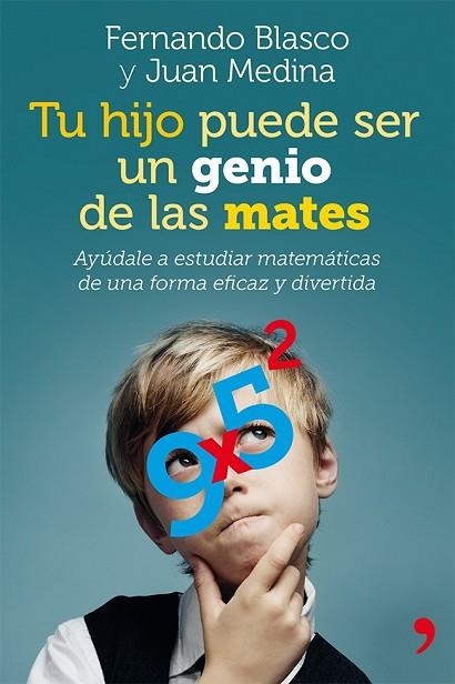 TU HIJO PUEDE SER UN GENIO DE LAS MATES | 9788499982403 | BLASCO, FERNANDO;MEDINA, JUAN | Llibreria Drac - Librería de Olot | Comprar libros en catalán y castellano online