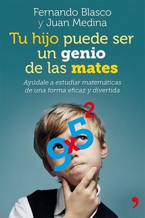 TU HIJO PUEDE SER UN GENIO DE LAS MATES | 9788499982403 | BLASCO, FERNANDO;MEDINA, JUAN | Llibreria Drac - Librería de Olot | Comprar libros en catalán y castellano online