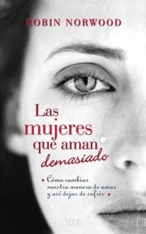 MUJERES QUE AMAN DEMASIADO, LAS | 9788498725803 | NORWOOD, ROBIN | Llibreria Drac - Llibreria d'Olot | Comprar llibres en català i castellà online