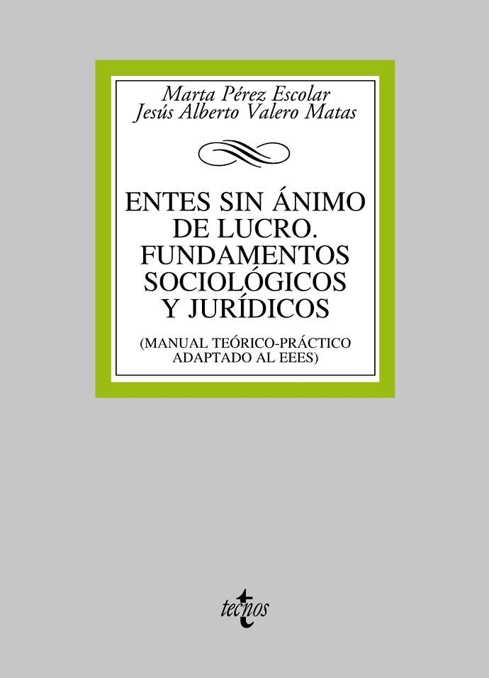 ENTES SIN ANIMO DE LUCRO FUNDAMENTOS SOCIOLOGICOS Y JURIDICOS | 9788430957415 | PEREZ ESCOLAR, MARTA/VALERO MATAS, JESUS ALBERTO | Llibreria Drac - Librería de Olot | Comprar libros en catalán y castellano online
