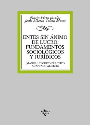 ENTES SIN ANIMO DE LUCRO FUNDAMENTOS SOCIOLOGICOS Y JURIDICOS | 9788430957415 | PEREZ ESCOLAR, MARTA/VALERO MATAS, JESUS ALBERTO | Llibreria Drac - Librería de Olot | Comprar libros en catalán y castellano online