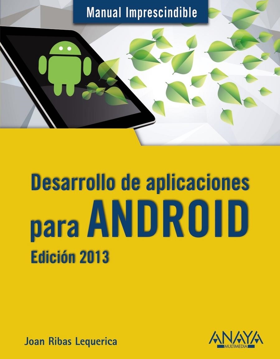 DESARROLLO DE APLICACIONES PARA ANDROID. EDICION 2013 | 9788441533257 | RIBAS LEQUERICA, JOAN | Llibreria Drac - Librería de Olot | Comprar libros en catalán y castellano online