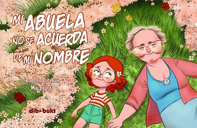 MI ABUELA NO SE ACUERDA DE MI NOMBRE | 9788492902903 | ESTEBAN, RODOLFO/EGURZA, MAITANE | Llibreria Drac - Librería de Olot | Comprar libros en catalán y castellano online