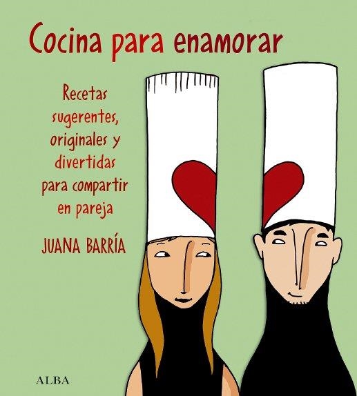 COCINA PARA ENAMORAR | 9788484284062 | BARRIA, JUANA | Llibreria Drac - Librería de Olot | Comprar libros en catalán y castellano online