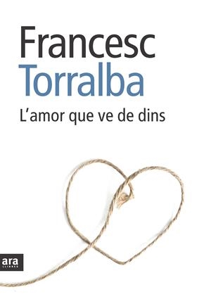 AMOR QUE VE DE DINS, L' | 9788492907151 | TORRALBA, FRANCESC | Llibreria Drac - Librería de Olot | Comprar libros en catalán y castellano online