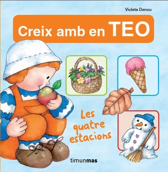 CREIX AMB EN TEO. LES QUATRE ESTACIONS | 9788499329819 | DENOU, VIOLETA | Llibreria Drac - Librería de Olot | Comprar libros en catalán y castellano online