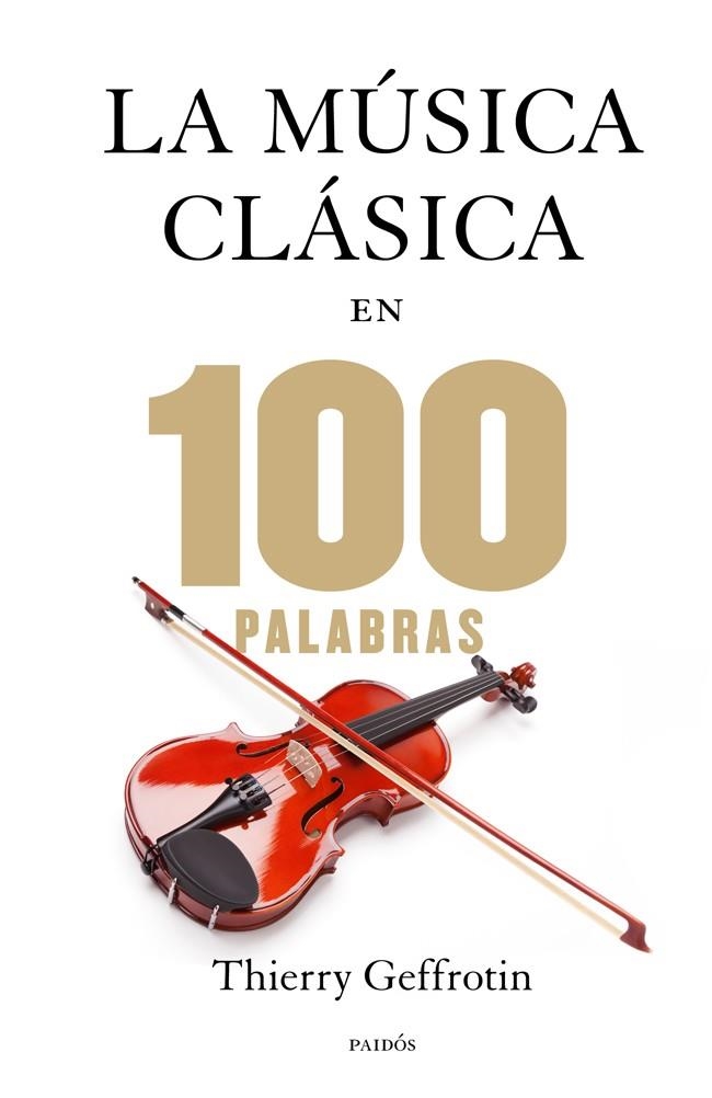 MÚSICA CLÁSICA EN 100 PALABRAS, LA | 9788449328329 | GEFFROTIN, THIERRY | Llibreria Drac - Llibreria d'Olot | Comprar llibres en català i castellà online