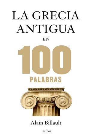 GRECIA ANTIGUA EN 100 PALABRAS, LA | 9788449328312 | BILLAULT, ALAIN | Llibreria Drac - Llibreria d'Olot | Comprar llibres en català i castellà online