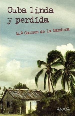 CUBA LINDA Y PERDIDA | 9788467831306 | BANDERA, M. CARMEN DE LA | Llibreria Drac - Librería de Olot | Comprar libros en catalán y castellano online
