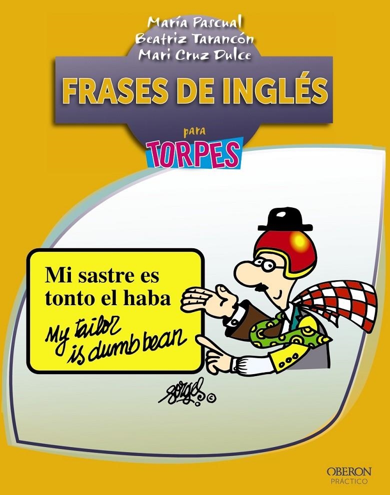 FRASES DE INGLÉS PARA TORPES | 9788441533172 | PASCUAL, MARIA; TARANCON, BEATRIZ; DULCE, MARI CRUZ | Llibreria Drac - Librería de Olot | Comprar libros en catalán y castellano online
