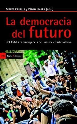 DEMOCRACIA DEL FUTURO, LA | 9788498884821 | CRUELLS, MARTA;IBARRA, PEDRO | Llibreria Drac - Librería de Olot | Comprar libros en catalán y castellano online