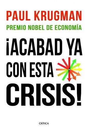ACABAD YA CON ESTA CRISIS | 9788498922615 | KRUGMAN, PAUL | Llibreria Drac - Librería de Olot | Comprar libros en catalán y castellano online