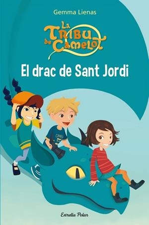 DRAC DE SANT JORDI, EL (LA TRIBU DE CAMELOT) | 9788415697794 | LIENAS, GEMMA | Llibreria Drac - Llibreria d'Olot | Comprar llibres en català i castellà online