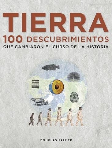 TIERRA. 100 DESCUBRIMIENTOS QUE CAMBIARON EL CURSO DE LA HISTORIA | 9788497859271 | PALMER, DOUGLAS | Llibreria Drac - Llibreria d'Olot | Comprar llibres en català i castellà online