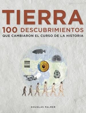 TIERRA. 100 DESCUBRIMIENTOS QUE CAMBIARON EL CURSO DE LA HISTORIA | 9788497859271 | PALMER, DOUGLAS | Llibreria Drac - Llibreria d'Olot | Comprar llibres en català i castellà online